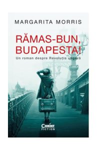 Rămas-bun, Budapesta! Un roman despre Revoluția ungară