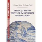 Reflectii asupra textelor evanghelice. Eseuri, predici si meditatii de Dragos Balan