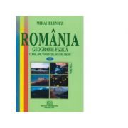 Romania. Geografie fizica, volumul 2. Clima, ape, vegetatie, soluri, mediu