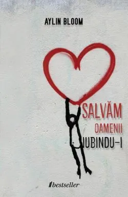 Salvăm oamenii iubindu-i de Aylin Bloom