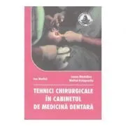Tehnici chirurgicale in cabinetul de medicina dentara de Ion Maftei