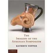 The Imagery of the Athenian Symposium de Kathryn Topper