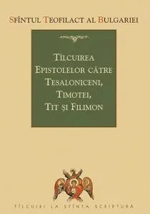 Tilcuirea Epistolelor catre Tesaloniceni, Timotei, Tit si Filimon