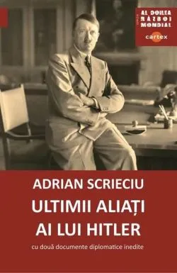 Ultimii aliați ai lui Hitler de Adrian Scrieciu