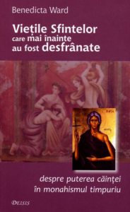 Vietile sfintelor care mai inainte au fost desfranate. Despre puterea caintei in monahismul timpuriu