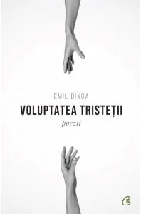 Voluptatea tristetii de Emil Dinga