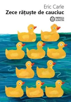 Zece rățuște de cauciuc de Eric Carle