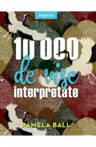 10000 de vise interpretate