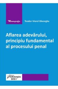 Aflarea adevarului, principiu fundamental al procesului penal