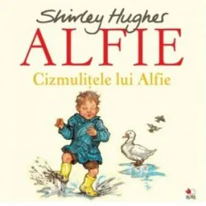 Alfie. Cizmulitele lui Alfie de Shirley Hughes