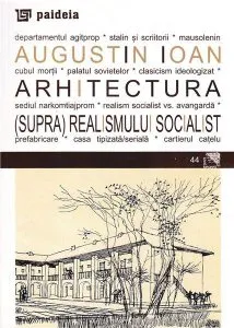 Arhitectura (supra)realismului socialist de Augustin Ioan