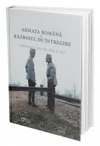 Armata romana in Razboiul de Intregire de Valeriu Avram