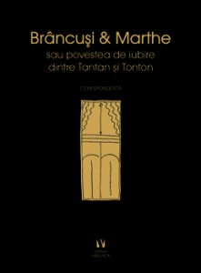 Brancusi si Marthe sau povestea de iubire dintre Tantan si Tonton
