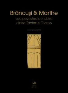 Brancusi si Marthe sau povestea de iubire dintre Tantan si Tonton de Doina Lemny