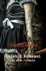 Caietul Roxanei si alte jurnale de Stefan Bolea