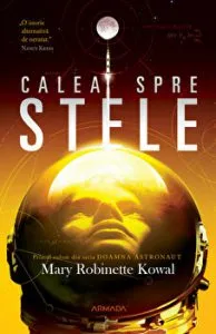 Calea spre stele. Primul volum din seria Doamna astronaut de Mary Robinette Kowal