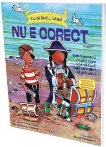 Ce sa faci...cand nu e corect. Ghid pentru copiii care vor sa faca fata invidiei si geloziei de Jacqueline B. Toner