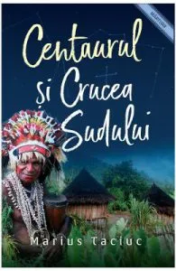 Centaurul si Crucea Sudului de Marius Taciuc