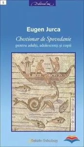 Chestionar de spovedanie pentru adulti, adolescenti si copii de Eugen Jurca