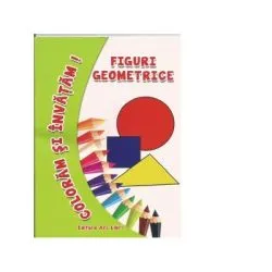 Coloram si invatam! Figuri geometrice de Adina Grigore
