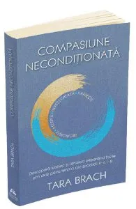 Compasiune neconditionata de Tara Brach