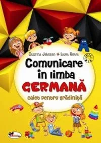 Comunicare in Limba Germana. Caiet pentru Gradinita de Cristina Johnson