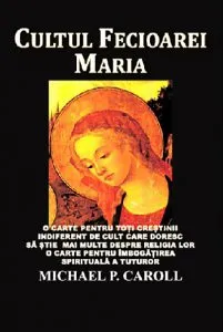 Cultul Fecioarei Maria de Michael P. Carroll