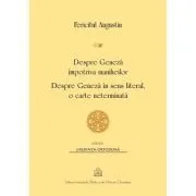 Despre Geneza impotriva maniheilor. Despre Geneza in sens literal, o carte neterminata de Fericitul Augustin