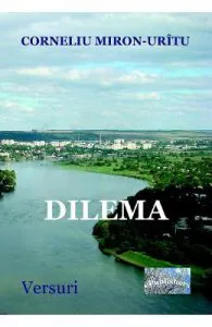 Dilema de Corneliu Miron-Uritu