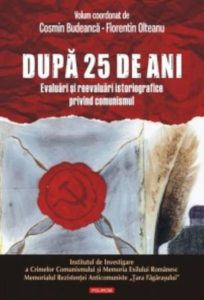 Dupa 25 de ani. Evaluari si reevaluari istoriografice privind comunismul