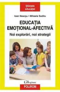 Educatia emotional-afectiva. Noi explorari, noi strategii