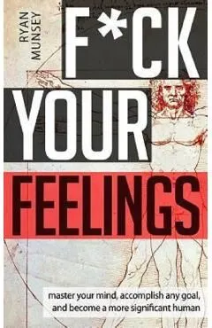 F*ck Your Feelings de Ryan Munsey