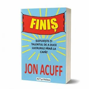 Finis. Slefuiesteti talentul de a duce lucrurile pana la capatCarte de Jon Acuff