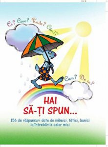 Hai sa-ti spun... Ce? Cine? Unde? Cand? Cum? De ce?