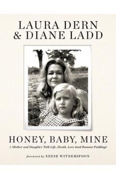 Honey, Baby, Mine: A Mother and Daughter Talk Life, Death, Love (and Banana Pudding)