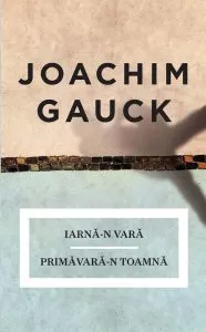 Iarna-n vara. Primavara-n toamna de Joachim Gauck