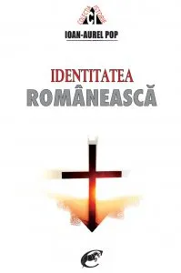 Identitatea romaneasca de Ioan-Aurel Pop