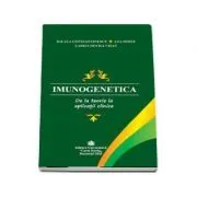 Imunogenetica. De la teorie la aplicatii clinice de Ileana Constantinescu