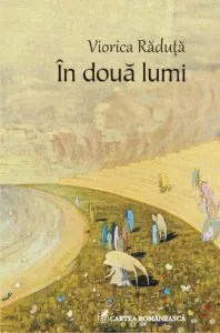 In doua lumi de Viorica Raduta