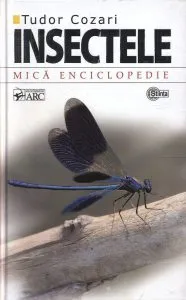 Insectele. Mica enciclopedie de Tudor Cozari