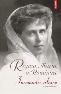Insemnari zilnice. Volumul al X-lea de Regina Maria a Romaniei