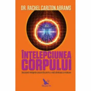 Intelepciunea corpului de Abrams Carlton Rachel