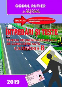 Întrebari si teste pentru obtinerea permisului de conducere auto Cat. B 2019
