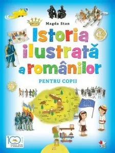 Istoria ilustrata a romanilor pentru copii de Magda Stan