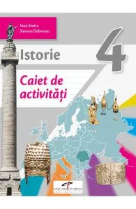 Istorie - Clasa 4 - Caiet de activitati de Simona Dobrescu