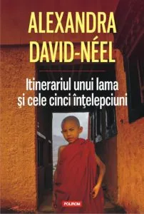 Itinerariul unui lama si cele cinci intelepciuni de Alexandra David-Neel