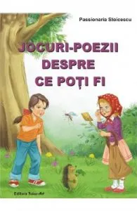 Jocuri-poezii despre ce poti fi de Passionaria Stoicescu