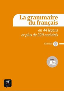 La grammaire du français en 44 leçons et plus de 220 activités   CD (A2)