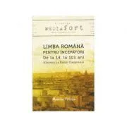 Limba romana pentru incepatori. De la 14 la 101 ani de Marcel Tolcea