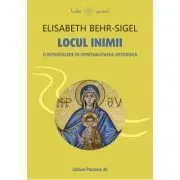 Locul inimii. O introducere in spiritualitatea ortodoxa de Elisabeth Behr-Sigel